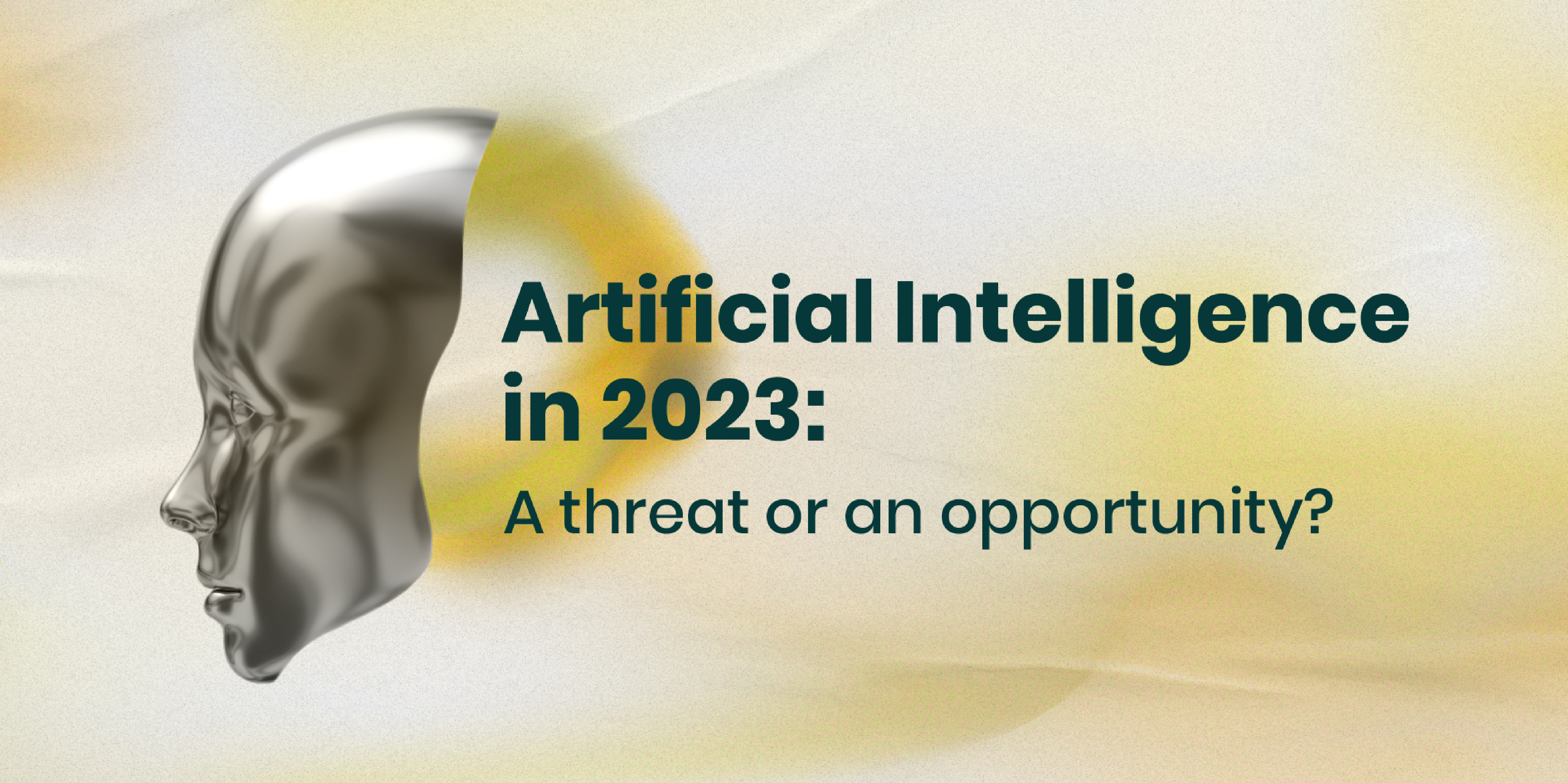 Artificial Intelligence in 2023: A Threat or an Opportunity?